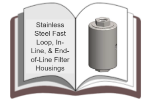 Stainless Steel Fast Loop, In-Line, & End-of-Line Filter Housings